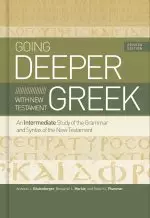 Going Deeper with New Testament Greek, Revised Edition