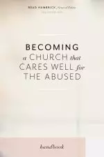 Becoming a Church that Cares Well for the Abused