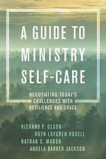 A Guide to Ministry Self-Care: Negotiating Today's Challenges with Resilience and Grace