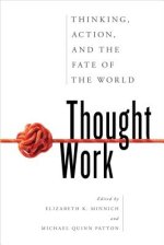 Thought Work: Thinking, Action, and the Fate of the World