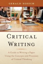 Critical Writing: A Guide to Writing a Paper Using the Concepts and Processes of Critical Thinking