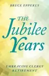 The Jubilee Years: Embracing Clergy Retirement