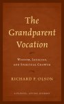 The Grandparent Vocation: Wisdom, Legacies, and Spiritual Growth