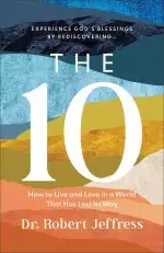 The 10: How to Live and Love in a World That Has Lost Its Way