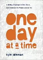 One Day at a Time: A 60-Day Challenge to See, Serve, and Celebrate the People Around You