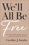 We'll All Be Free: How a Culture of White Supremacy Devalues Us and How We Can Reclaim Our True Worth