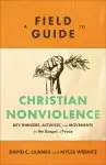 A Field Guide to Christian Nonviolence