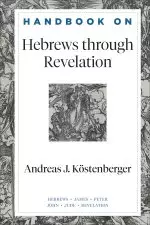 Handbook on Hebrews Through Revelation