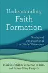 Understanding Faith Formation: Theological, Congregational, and Global Dimensions