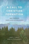 A Call to Christian Formation: How Theology Makes Sense of Our World