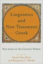 Linguistics and New Testament Greek: Key Issues in the Current Debate