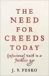 The Need for Creeds Today: Confessional Faith in a Faithless Age