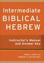 Intermediate Biblical Hebrew Instructor's Manual and Answer Key