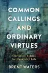 Common Callings and Ordinary Virtues