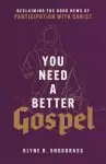 You Need a Better Gospel