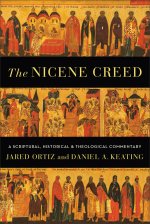 The Nicene Creed: A Scriptural, Historical, and Theological Commentary