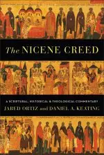 The Nicene Creed: A Scriptural, Historical, and Theological Commentary