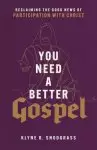 You Need a Better Gospel