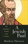 A Jewish Paul: The Messiah's Herald to the Gentiles