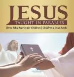 Jesus Taught in Parables | Three Bible Stories for Children | Children's Jesus Books