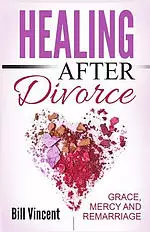 Healing After Divorce: Grace, Mercy and Remarriage