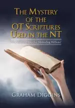 The Mystery of the OT Scriptures Used in the NT: Why Modern Bibles Are Misleading Millions?