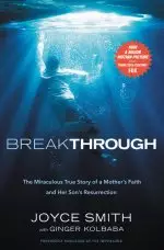 Breakthrough: The Miraculous True Story of a Mother's Faith and Her Child's Resurrection