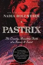 Pastrix: The Cranky, Beautiful Faith of a Sinner & Saint