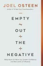 Empty Out the Negative: Make Room for More Joy, Greater Confidence, and New Levels of Influence