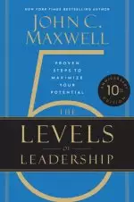 The 5 Levels Of Leadership (10th Anniversary Edition)