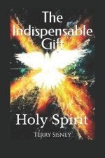 Holy Spirit The Indispensable Gift