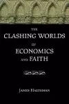 The Clashing Worlds of Economics and Faith