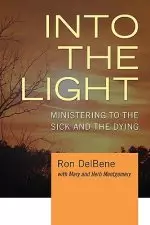 Into the Light: Ministering to the Sick and the Dying