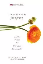 Longing for Spring: A New Vision for Wesleyan Community