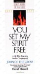 You Set My Spirit Free: A 40-Day Journey in the Company of John of the Cross : Devotional Readings