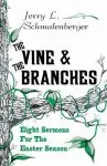 The Vine and the Branches: Eight Sermons for the Easter Season