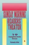 Sunday Morning Readers' Theater: 19 Congregational Worship Resources, Cycle B