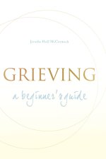 Grieving: A Beginner's Guide