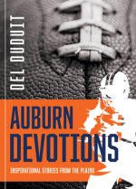 Auburn Devotions: Inspirational Stories from the Plains: Inspirational Stories from the Plains