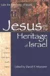 Jesus and the Heritage of Israel