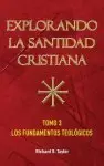 Explorando la Santidad Cristiana: Tomo 3, Los Fundamentos Teol