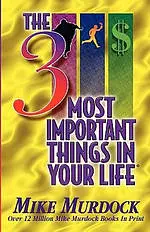 The 3 Most Important Things In Your Life