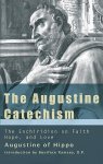 The Augustine Catechism the Enchiridion on Faith, Hope and Charity