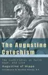 The Augustine Catechism the Enchiridion on Faith, Hope and Charity