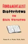 Fundamentalist Distortions on Bible Versions