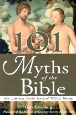 101 Myths of the Bible: How Ancient Scribes Invented Biblical History