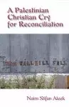 A Palestinian Christian Cry For Reconciliation