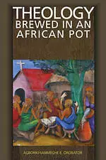 Theology Brewed in an African Pot