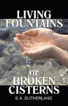 Living Fountains or Broken Cisterns