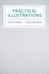 Practical Illustrations: Galatians-Colossians